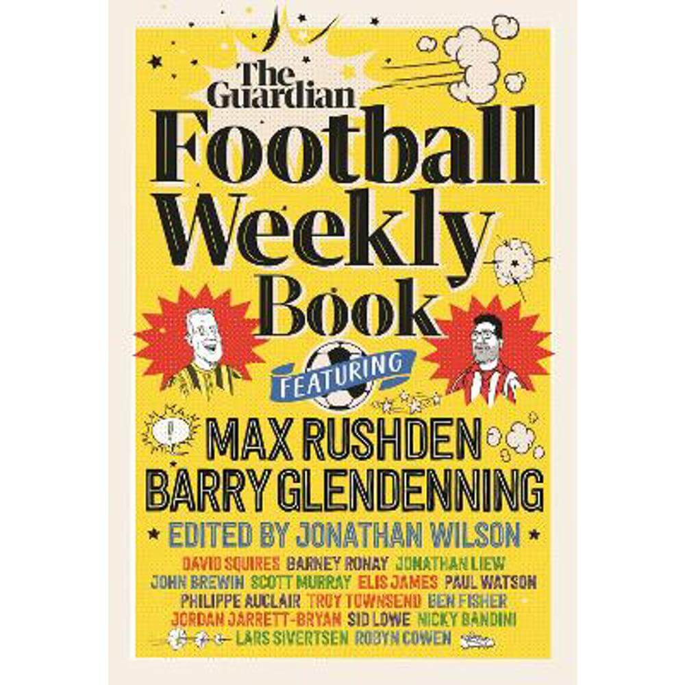 The Football Weekly Book: The first ever book from everyone's favourite football podcast (Hardback) - Barry Glendenning